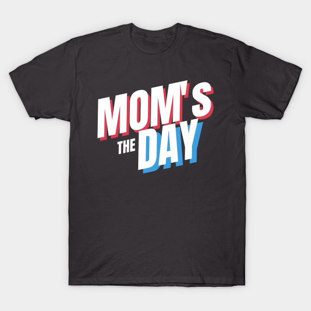 The MOM's Day Design for special Mother Day Gift for your MOM T-Shirt by Aziz